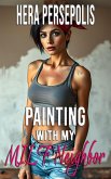 Painting with my MILF Neighbor (MILF Neighbors, #2) (eBook, ePUB)