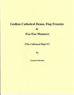 Cover Godless Cathedral Deans, Flag Frenzies & Foo Foo Manners: The Calloused Digit #7 (eBook, ePUB)