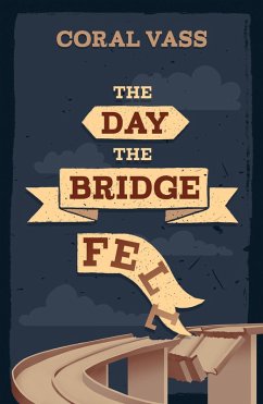 The Day the Bridge Fell (eBook, ePUB) - Vass, Coral