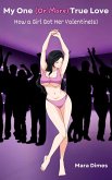 My One (Or More) True Love: How a Girl Got Her Valentine(s) (eBook, ePUB)