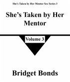 She's Taken by Her Mentor 3 (She's Taken by Her Mentor Sex Series 3, #3) (eBook, ePUB) She's Taken by Her Mentor 3 (She's Taken by Her Mentor Sex Series 3, #3) (eBook, ePUB)
