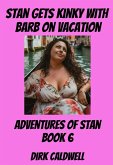 Stan gets Kinky with Barb on Vacation (Adventures of Stan, #6) (eBook, ePUB) Stan gets Kinky with Barb on Vacation (Adventures of Stan, #6) (eBook, ePUB)