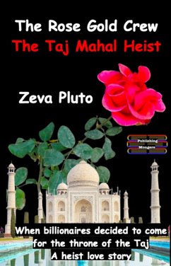 The Rose Gold Crew - The Taj Mahal Heist (Heroes on Both Sides of the Law, #8) (eBook, ePUB) - Pluto, Zeva