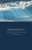 Redemption: Emotional Poetry about God, Jesus, and The Bible Prophecies (eBook, ePUB) Redemption: Emotional Poetry about God, Jesus, and The Bible Prophecies (eBook, ePUB)