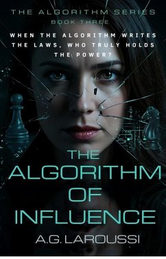 The Algorithm of Influence (THE ALGORITHM SERIES, #3) (eBook, ePUB) - Laroussi, A. G.