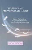 Gratilencia en Momentos de Crisis (eBook, ePUB) Gratilencia en Momentos de Crisis (eBook, ePUB)