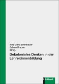 Dekoloniales Denken in der Lehrer:innenbildung (eBook, PDF) Dekoloniales Denken in der Lehrer:innenbildung (eBook, PDF)
