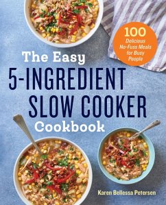 The Easy 5-Ingredient Slow Cooker Cookbook (eBook, ePUB) - Petersen, Karen Bellessa