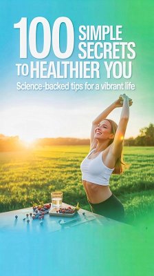 Cover 100 Simple Secrets to a Healthier You: Science-Backed Tips for a Vibrant Life (eBook, ePUB)