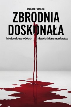 Cover Zbrodnia doskonala. Mrozace krew w zylach niewyjasnione morderstwa (eBook, ePUB)