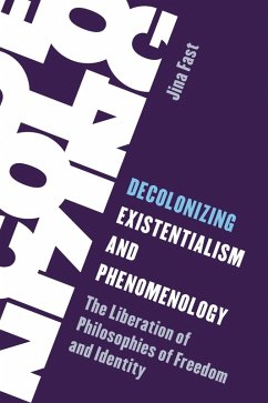 Decolonizing Existentialism and Phenomenology (eBook, PDF) - Fast, Jina