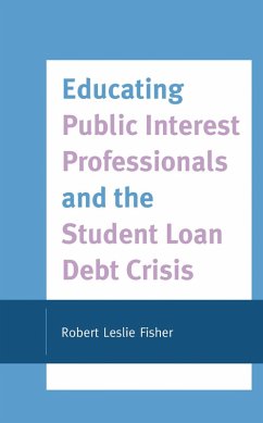 Cover Educating Public Interest Professionals and the Student Loan Debt Crisis (eBook, PDF)
