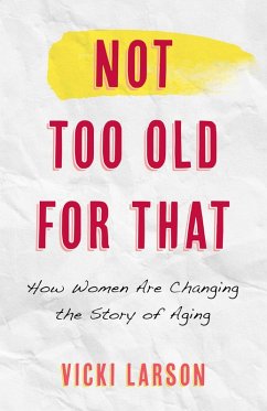 Not Too Old for That (eBook, PDF) - Larson, Vicki
