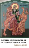 Martyrdom, Sacrificial Libation, and the Eucharist of Ignatius of Antioch (eBook, PDF)