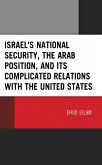Israel's National Security, the Arab Position, and Its Complicated Relations with the United States (eBook, PDF)