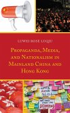 Propaganda, Media, and Nationalism in Mainland China and Hong Kong (eBook, PDF) Propaganda, Media, and Nationalism in Mainland China and Hong Kong (eBook, PDF)