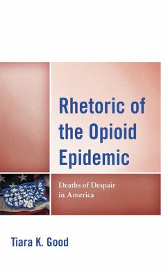 Rhetoric of the Opioid Epidemic (eBook, PDF) - Good, Tiara K.