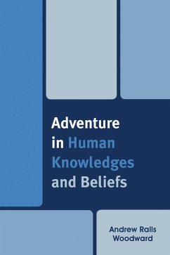 Adventure in Human Knowledges and Beliefs (eBook, PDF) - Woodward, Andrew Ralls