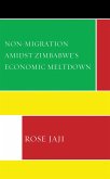 Non-Migration Amidst Zimbabwe's Economic Meltdown (eBook, PDF)