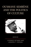 Ousmane Sembene and the Politics of Culture (eBook, PDF) Ousmane Sembene and the Politics of Culture (eBook, PDF)