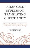 Asian Case Studies on Translating Christianity (eBook, PDF)