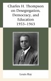 Charles H. Thompson on Desegregation, Democracy, and Education (eBook, PDF)