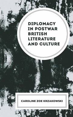 Diplomacy in Postwar British Literature and Culture (eBook, PDF) - Krzakowski, Caroline Zoe