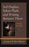Ted Hughes, Sylvia Plath, and Writing Between Them (eBook, PDF) Ted Hughes, Sylvia Plath, and Writing Between Them (eBook, PDF)