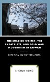 The Soldier-Writer, the Expatriate, and Cold War Modernism in Taiwan (eBook, PDF) The Soldier-Writer, the Expatriate, and Cold War Modernism in Taiwan (eBook, PDF)