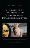 A Philosophy of Communication of Social Media Influencer Marketing (eBook, PDF) A Philosophy of Communication of Social Media Influencer Marketing (eBook, PDF)