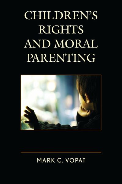 Children's Rights and Moral Parenting (eBook, PDF) Children's Rights and Moral Parenting (eBook, PDF)
