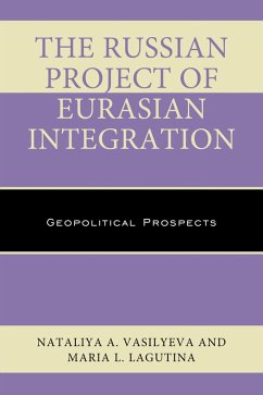 The Russian Project of Eurasian Integration (eBook, PDF) - Vasilyeva, Nataliya A.; Lagutina, Maria L.
