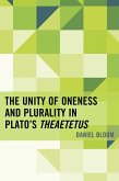 The Unity of Oneness and Plurality in Plato's Theaetetus (eBook, PDF)