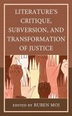 Literature's Critique, Subversion, and Transformation of Justice (eBook, PDF) Literature's Critique, Subversion, and Transformation of Justice (eBook, PDF)