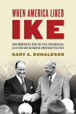 When America Liked Ike (eBook, PDF) When America Liked Ike (eBook, PDF)