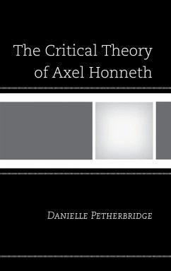 The Critical Theory of Axel Honneth (eBook, PDF) - Petherbridge, Danielle