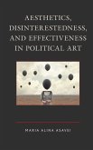 Aesthetics, Disinterestedness, and Effectiveness in Political Art (eBook, PDF)