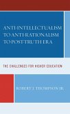 Anti-intellectualism to Anti-rationalism to Post-truth Era (eBook, PDF) Anti-intellectualism to Anti-rationalism to Post-truth Era (eBook, PDF)