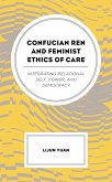 Confucian Ren and Feminist Ethics of Care (eBook, PDF)