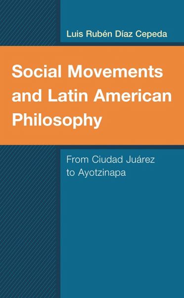 Social Movements and Latin American Philosophy (eBook, PDF) Social Movements and Latin American Philosophy (eBook, PDF)