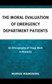 The Moral Evaluation of Emergency Department Patients (eBook, PDF) The Moral Evaluation of Emergency Department Patients (eBook, PDF)