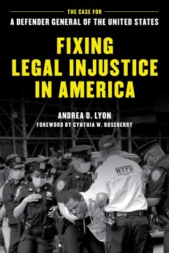 Fixing Legal Injustice in America (eBook, PDF) - Lyon, Andrea D. Fixing Legal Injustice in America (eBook, PDF) - Lyon, Andrea D.