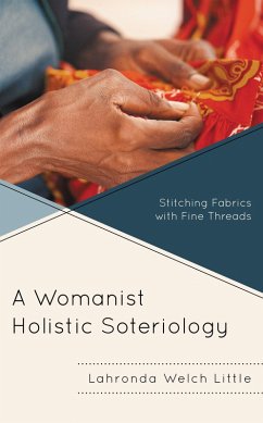 A Womanist Holistic Soteriology (eBook, PDF) - Little, Lahronda Welch