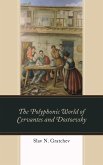 The Polyphonic World of Cervantes and Dostoevsky (eBook, PDF) The Polyphonic World of Cervantes and Dostoevsky (eBook, PDF)