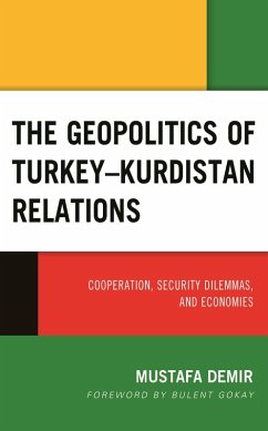 The Geopolitics of Turkey-Kurdistan Relations (eBook, PDF) - Demir, Mustafa