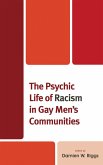 The Psychic Life of Racism in Gay Men's Communities (eBook, PDF) The Psychic Life of Racism in Gay Men's Communities (eBook, PDF)