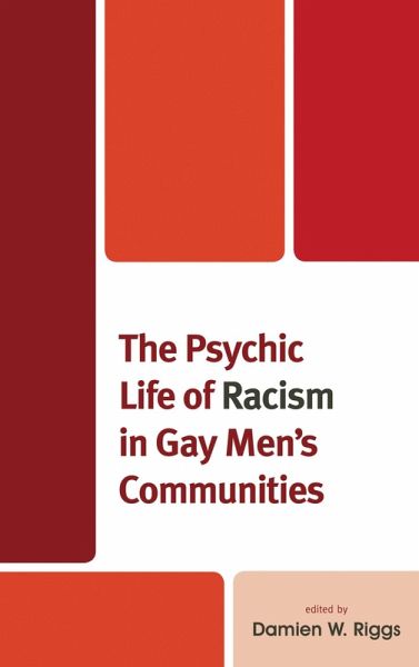 The Psychic Life of Racism in Gay Men's Communities (eBook, PDF) The Psychic Life of Racism in Gay Men's Communities (eBook, PDF)
