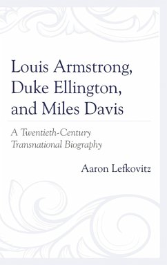 Louis Armstrong, Duke Ellington, and Miles Davis (eBook, PDF) - Lefkovitz, Aaron