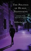 The Politics of Human Trafficking (eBook, PDF) The Politics of Human Trafficking (eBook, PDF)
