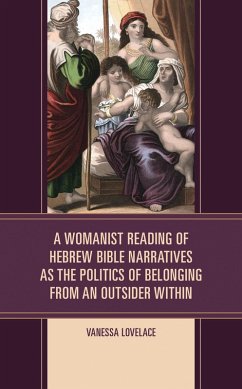 Cover A Womanist Reading of Hebrew Bible Narratives as the Politics of Belonging from an Outsider Within (eBook, PDF)
